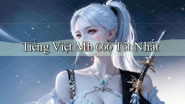 tiếng việt mb 666 tốt nhất