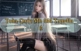 toàn quốc mb 666 trending