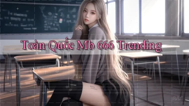 toàn quốc mb 666 trending