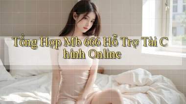 tổng hợp mb 666 hỗ trợ tài chính online