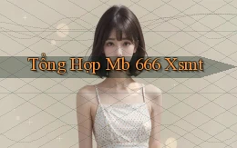 tổng hợp mb 666 xsmt