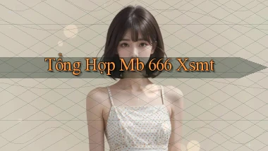 tổng hợp mb 666 xsmt