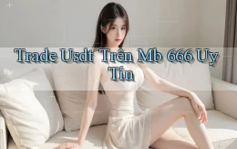 trade usdt trên mb 666 uy tín