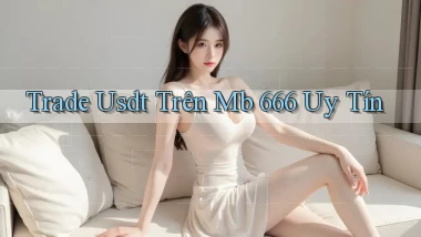 trade usdt trên mb 666 uy tín