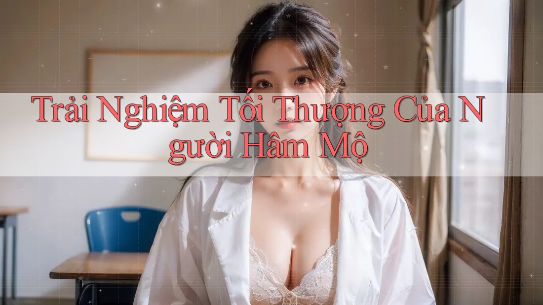 Trải Nghiệm Tối Thượng Của Người Hâm Mộ Trải Nghiệm Tối Thượng Của Người Hâm Mộ
