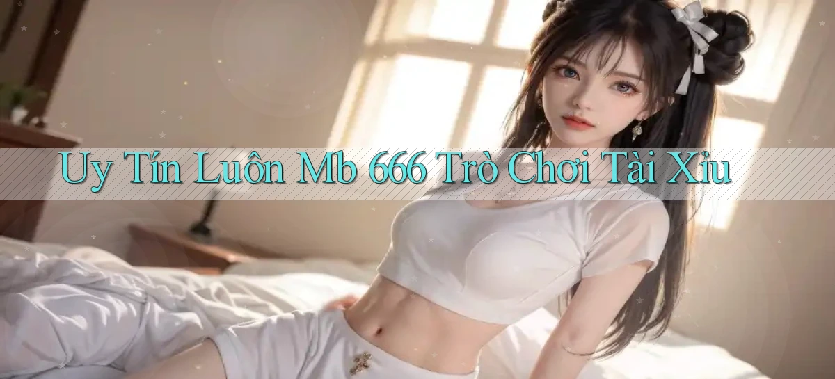 mb 666 app đánh đề uy tín