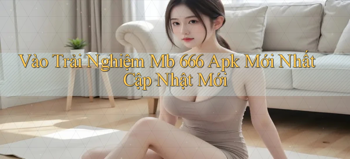 mb 666 góc nhìn thực tế như thế nào
