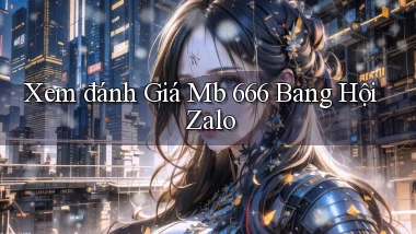 xem đánh giá mb 666 bang hội zalo