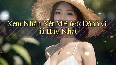 xem nhận xét mb 666 đánh giá hay nhất