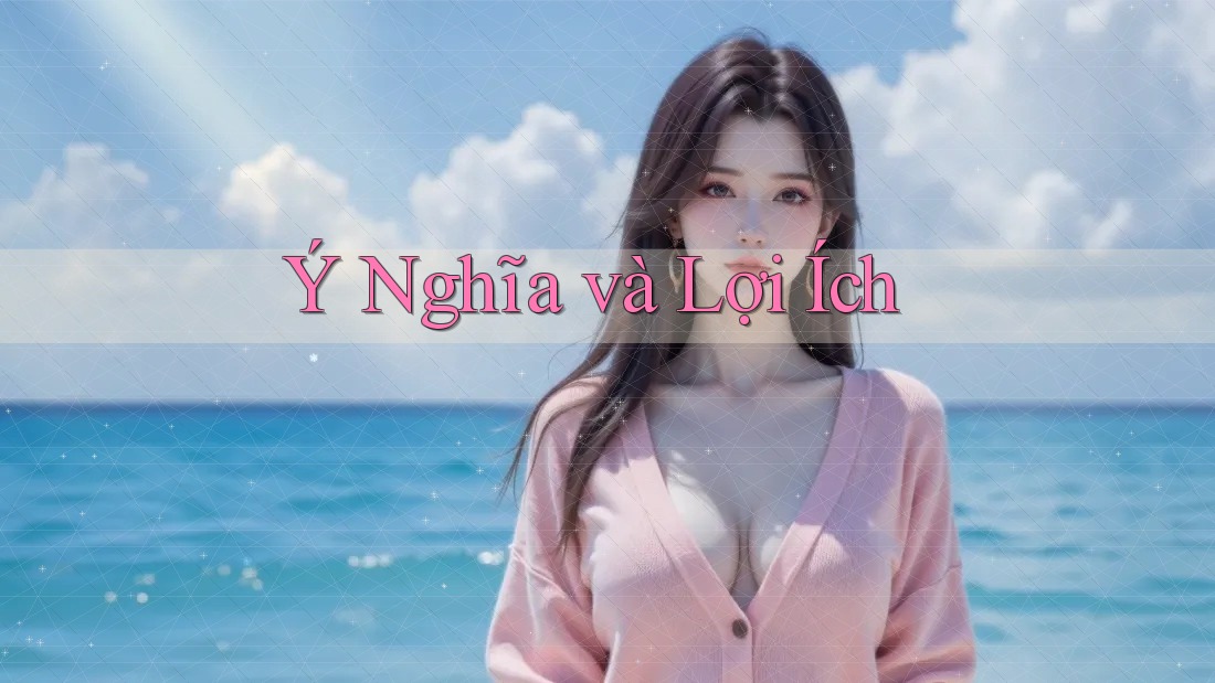 Ý Nghĩa và Lợi Ích
